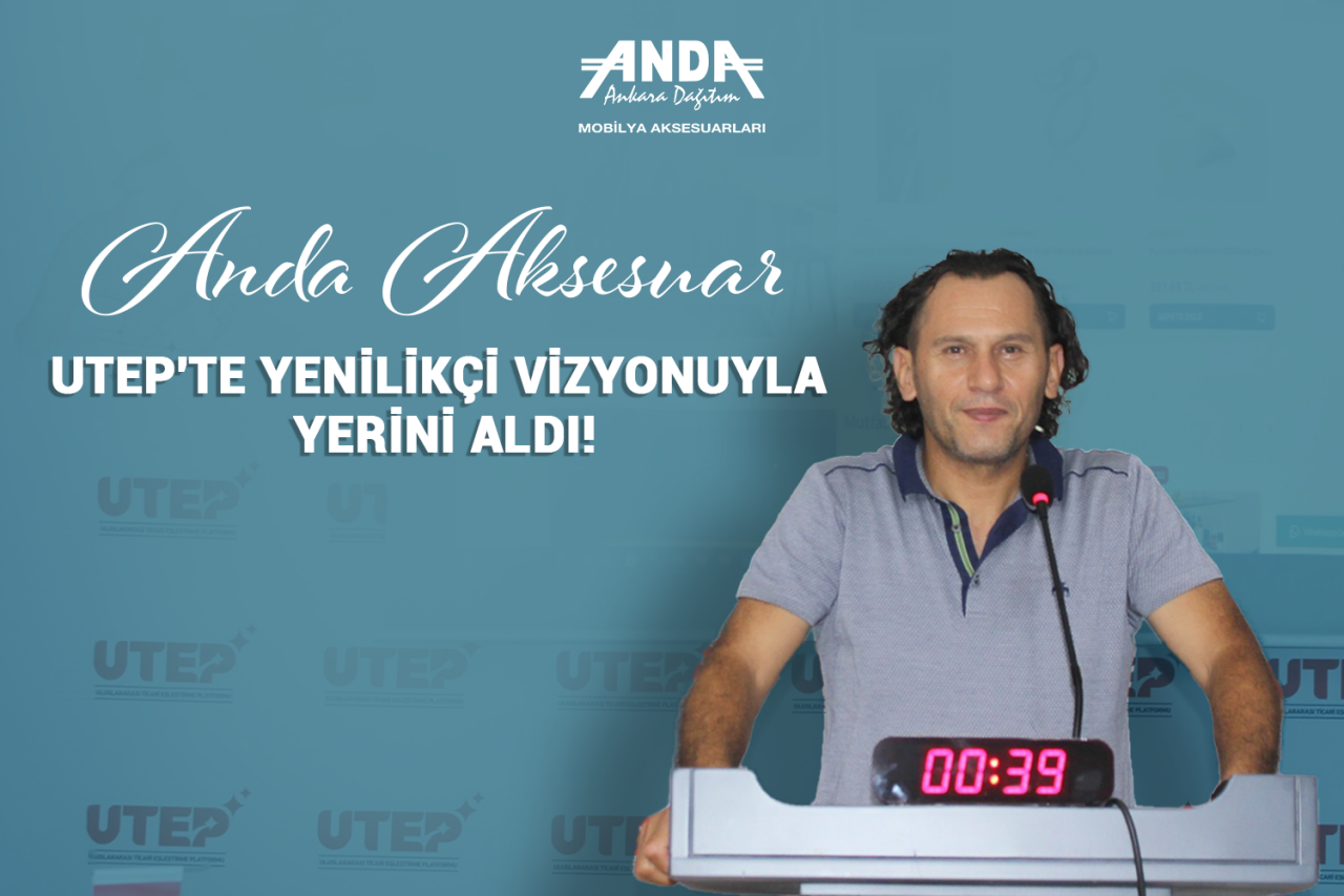 Anda Aksesuar UTEP Toplantısında Fark Yarattı!